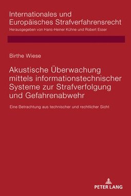 "Akustische Überwachung mittels informationstechnischer Systeme zur Strafverfolgung und Gefahrenabwehr”